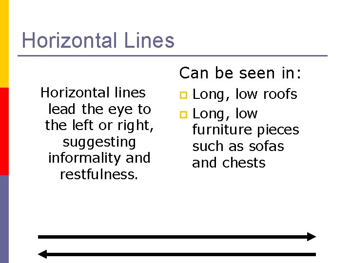 Horizontal Lines Can be seen in: Horizontal lines lead the eye to the left