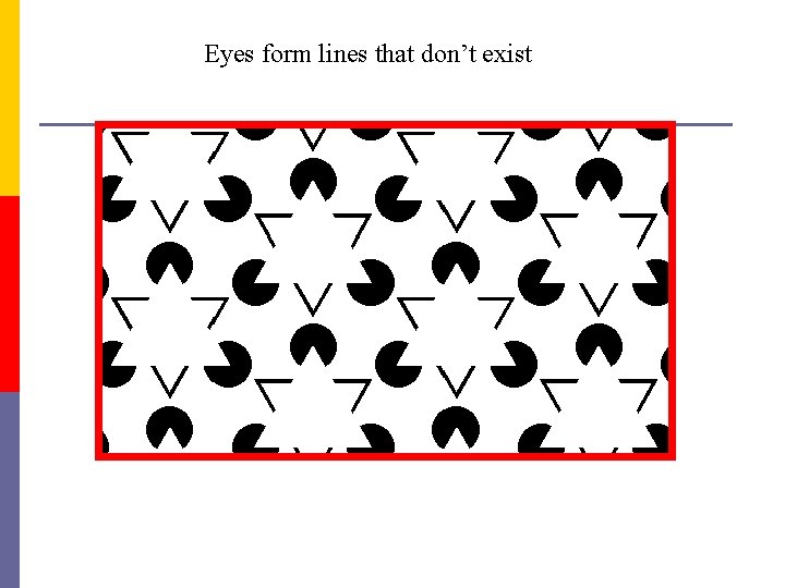 Eyes form lines that don’t exist 