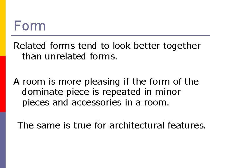 Form Related forms tend to look better together than unrelated forms. A room is