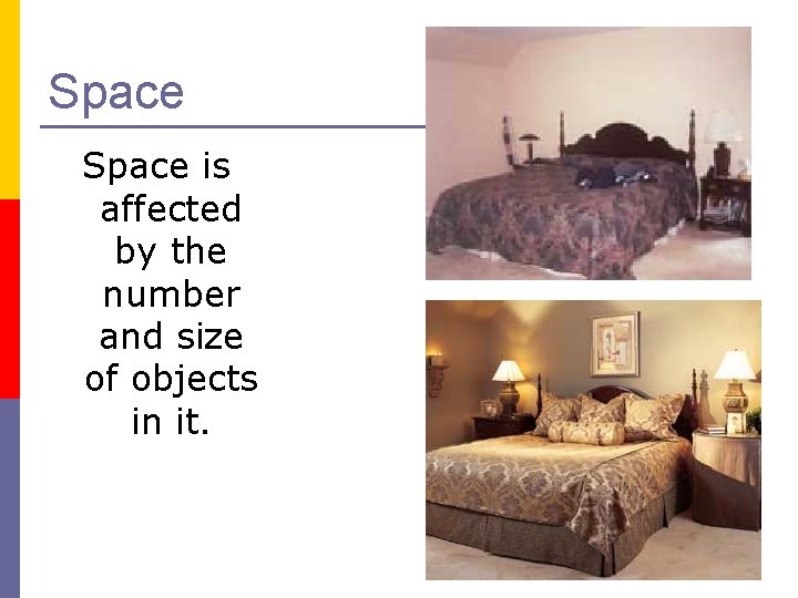 Space is affected by the number and size of objects in it. 