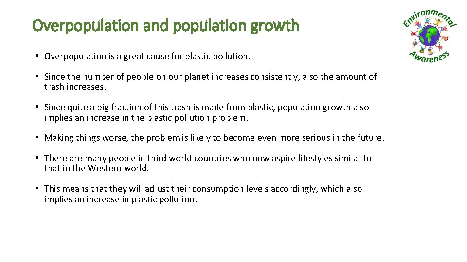 Overpopulation and population growth • Overpopulation is a great cause for plastic pollution. •