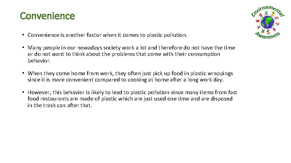 Convenience • Convenience is another factor when it comes to plastic pollution. • Many