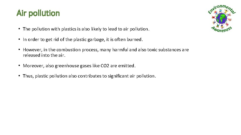 Air pollution • The pollution with plastics is also likely to lead to air