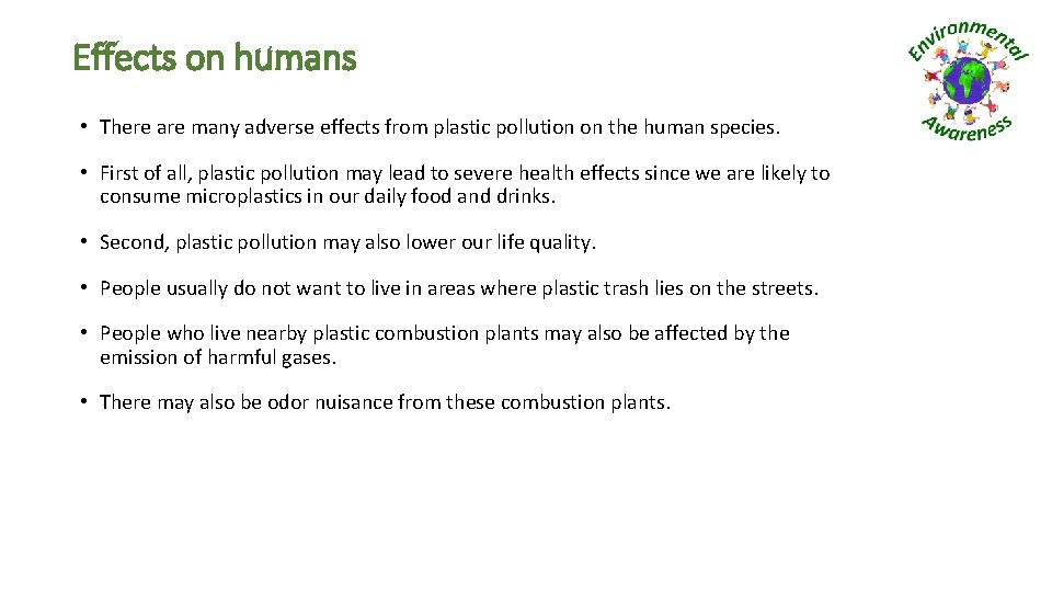 Effects on humans • There are many adverse effects from plastic pollution on the