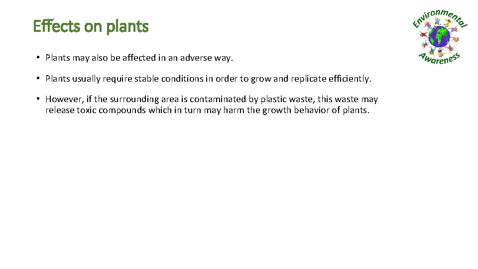 Effects on plants • Plants may also be affected in an adverse way. •