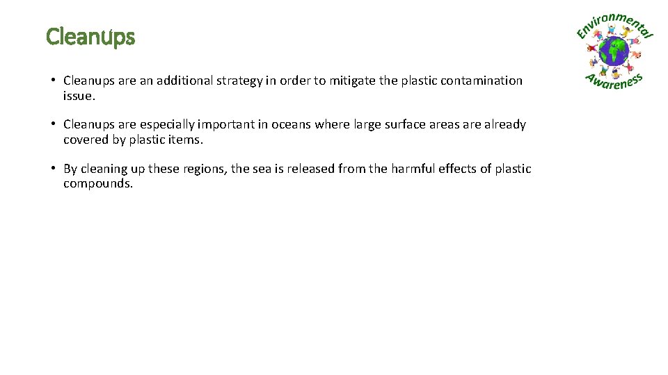 Cleanups • Cleanups are an additional strategy in order to mitigate the plastic contamination