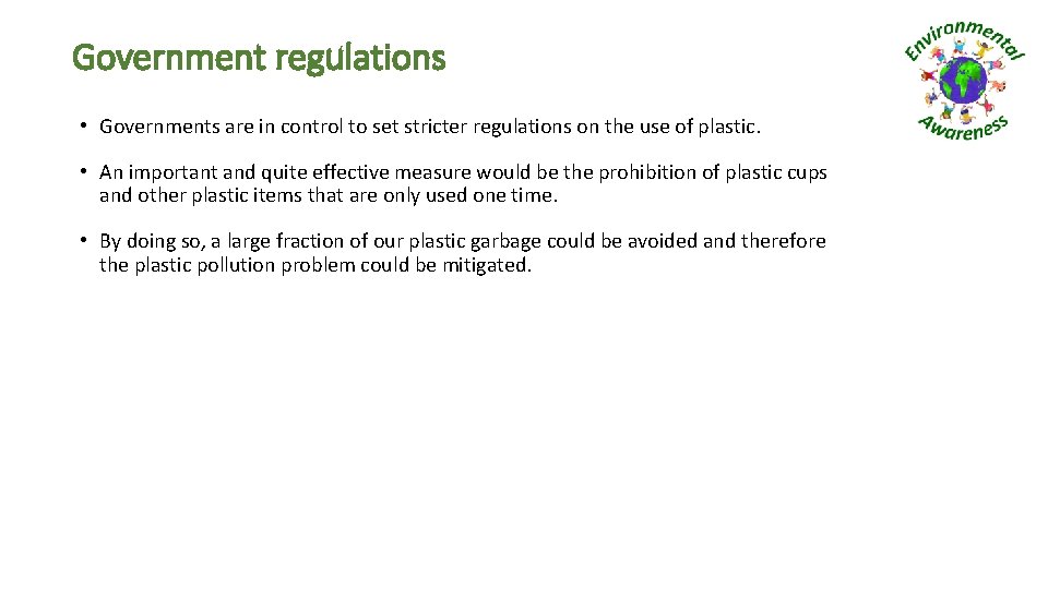 Government regulations • Governments are in control to set stricter regulations on the use