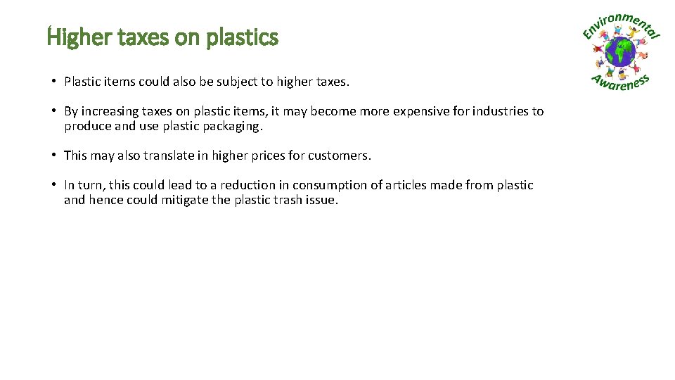 Higher taxes on plastics • Plastic items could also be subject to higher taxes.