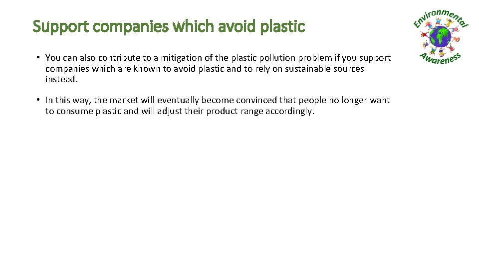 Support companies which avoid plastic • You can also contribute to a mitigation of