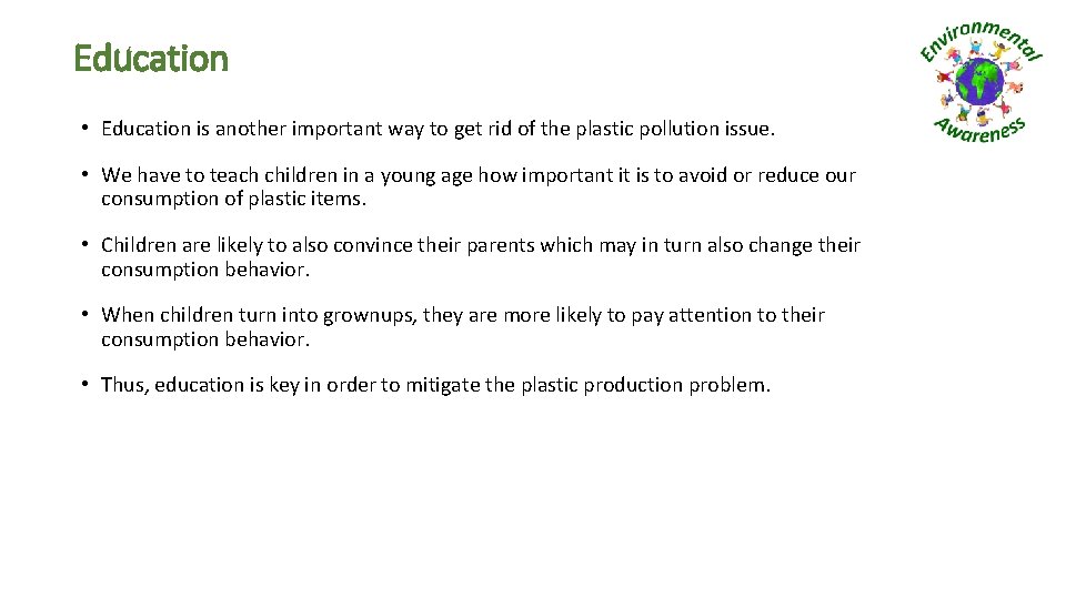Education • Education is another important way to get rid of the plastic pollution