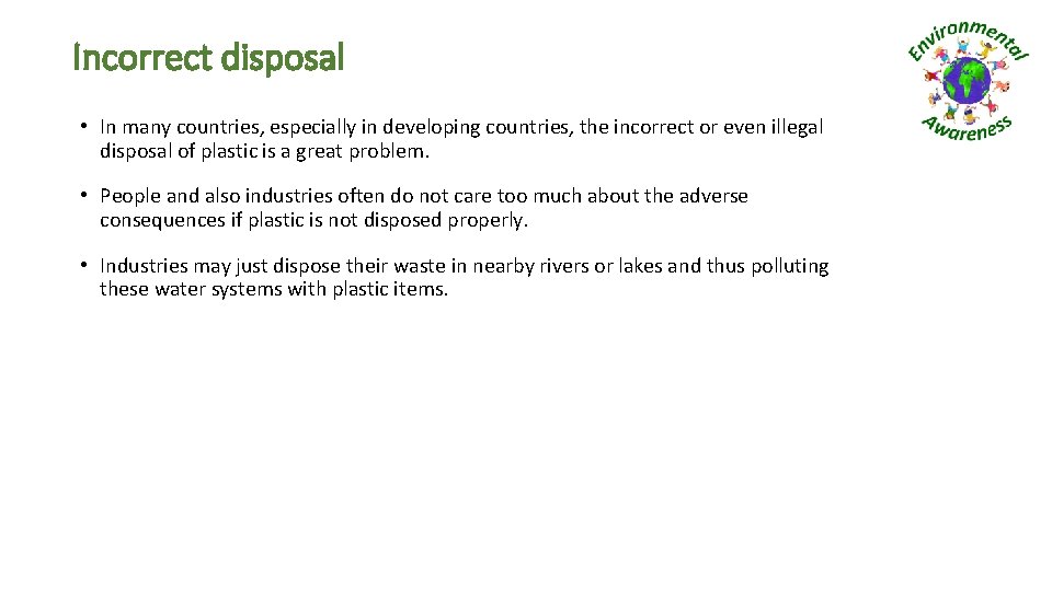 Incorrect disposal • In many countries, especially in developing countries, the incorrect or even