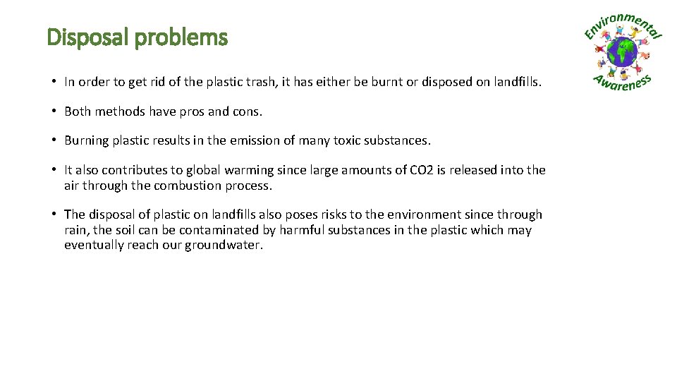 Disposal problems • In order to get rid of the plastic trash, it has