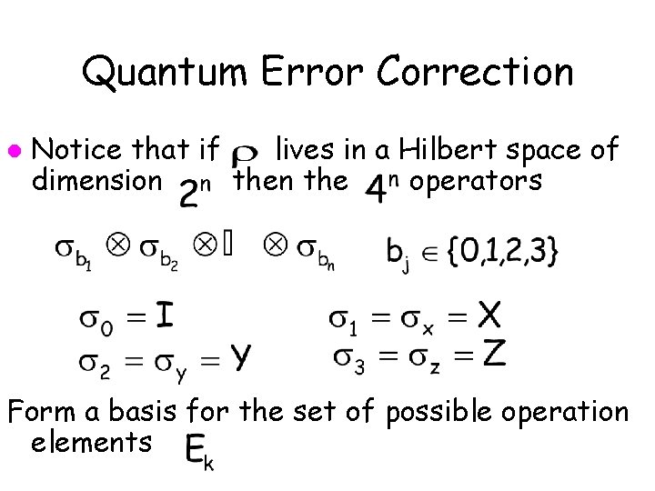 Quantum Error Correction l Notice that if lives in a Hilbert space of dimension