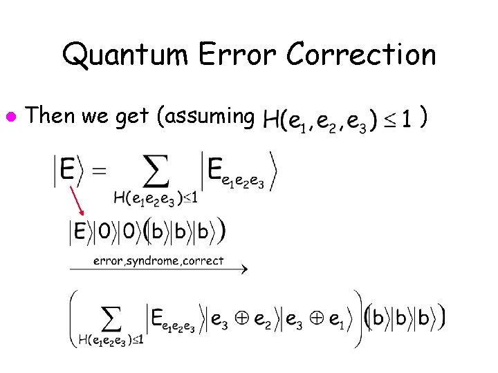 Quantum Error Correction l Then we get (assuming ) 