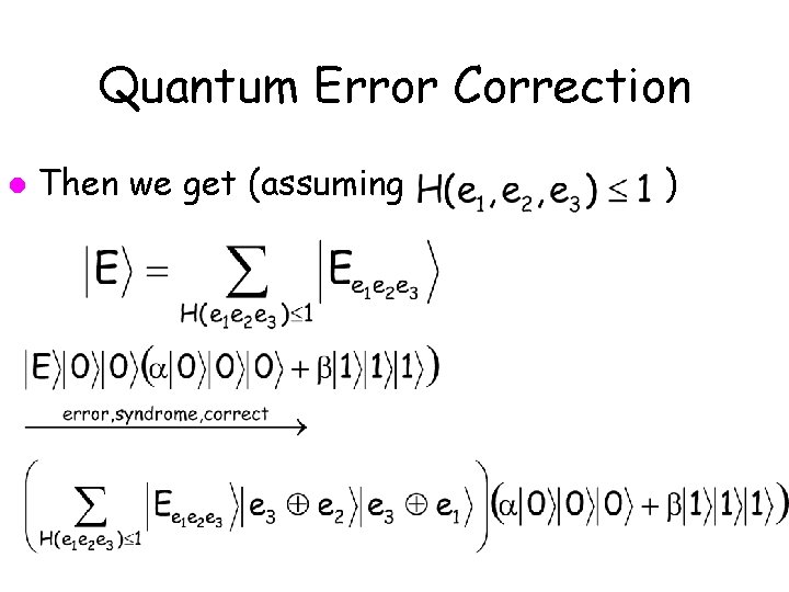 Quantum Error Correction l Then we get (assuming ) 