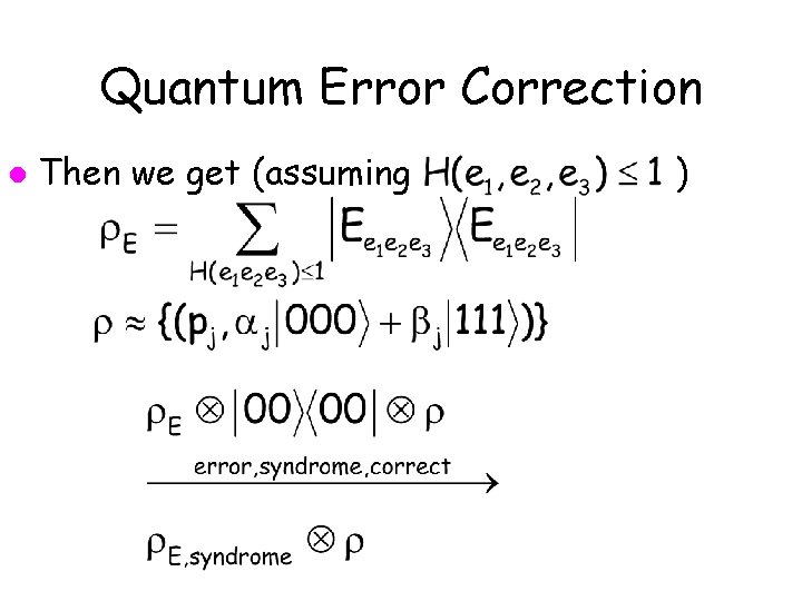 Quantum Error Correction l Then we get (assuming ) 