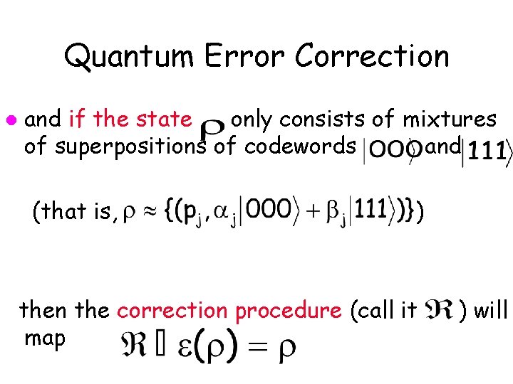 Quantum Error Correction l and if the state only consists of mixtures of superpositions