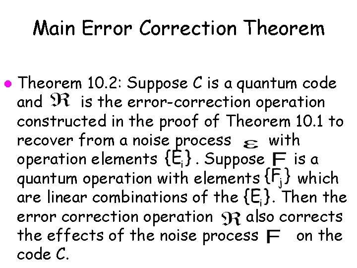 Main Error Correction Theorem l Theorem 10. 2: Suppose C is a quantum code