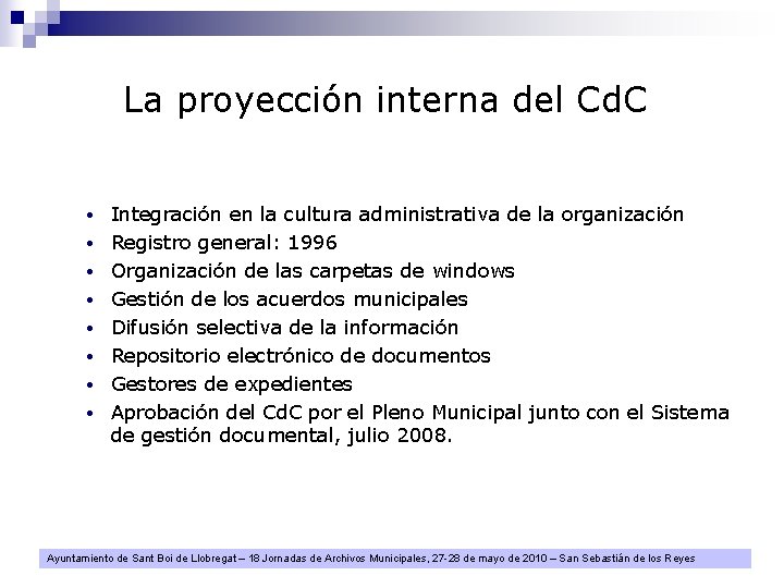 La proyección interna del Cd. C • • Integración en la cultura administrativa de