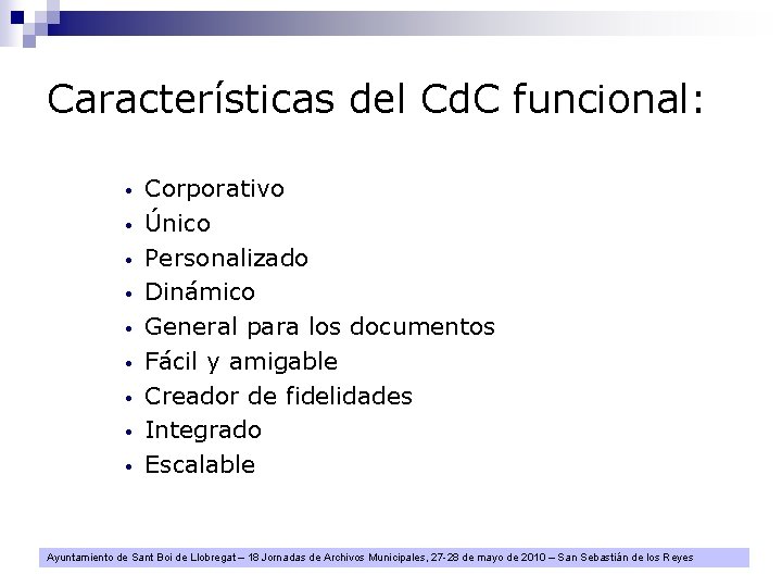 Características del Cd. C funcional: • • • Corporativo Único Personalizado Dinámico General para