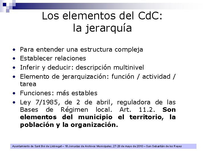 Los elementos del Cd. C: la jerarquía • • Para entender una estructura compleja