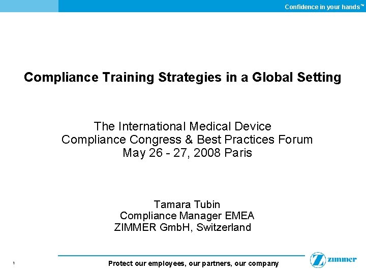 Confidence in your hands ™ Compliance Training Strategies in a Global Setting The International