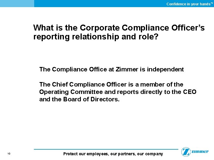 Confidence in your hands ™ What is the Corporate Compliance Officer’s reporting relationship and