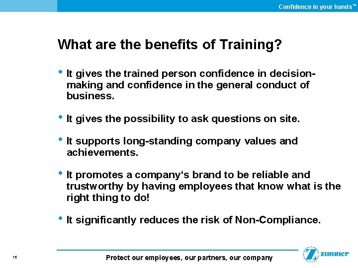 Confidence in your hands ™ What are the benefits of Training? • It gives