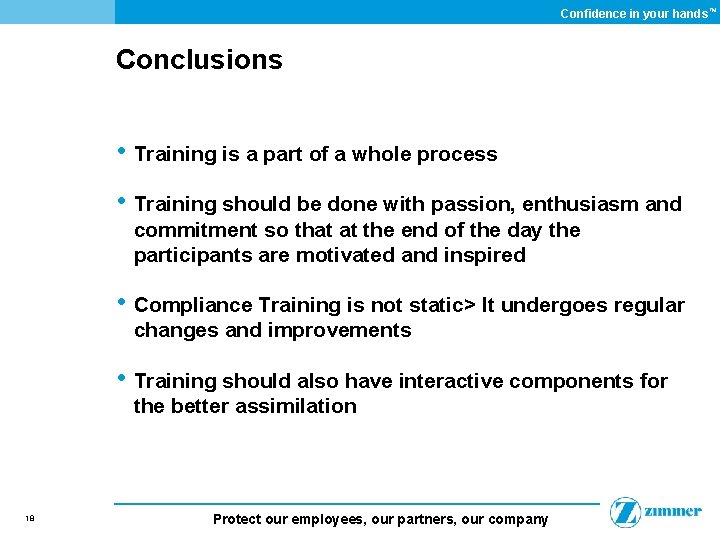 Confidence in your hands ™ Conclusions • Training is a part of a whole