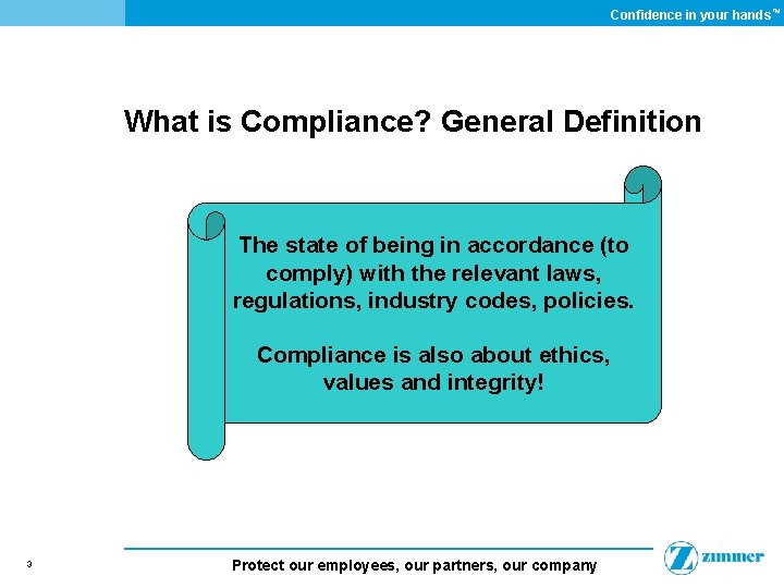Confidence in your hands ™ What is Compliance? General Definition The state of being