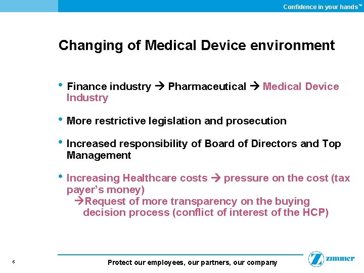 Confidence in your hands ™ Changing of Medical Device environment • Finance industry Pharmaceutical