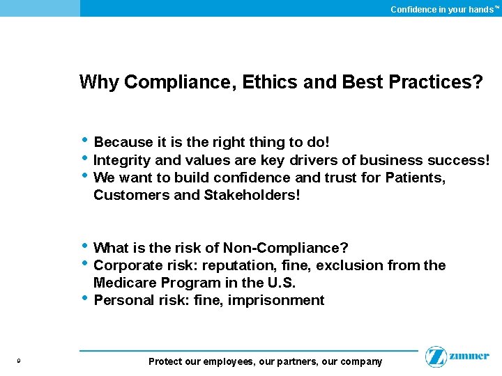 Confidence in your hands ™ Why Compliance, Ethics and Best Practices? • Because it