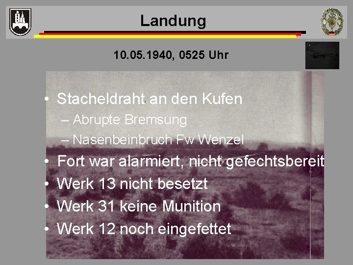 Landung 10. 05. 1940, 0525 Uhr • Stacheldraht an den Kufen – Abrupte Bremsung