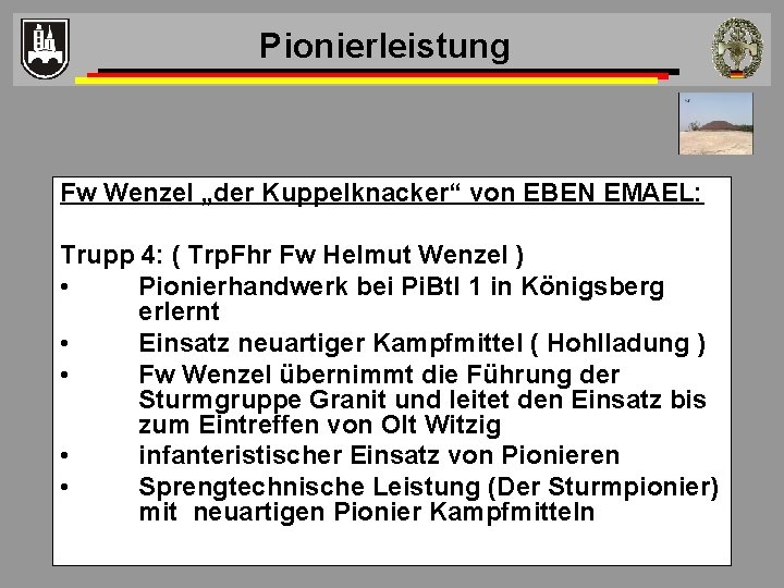 Pionierleistung Fw Wenzel „der Kuppelknacker“ von EBEN EMAEL: Trupp 4: ( Trp. Fhr Fw