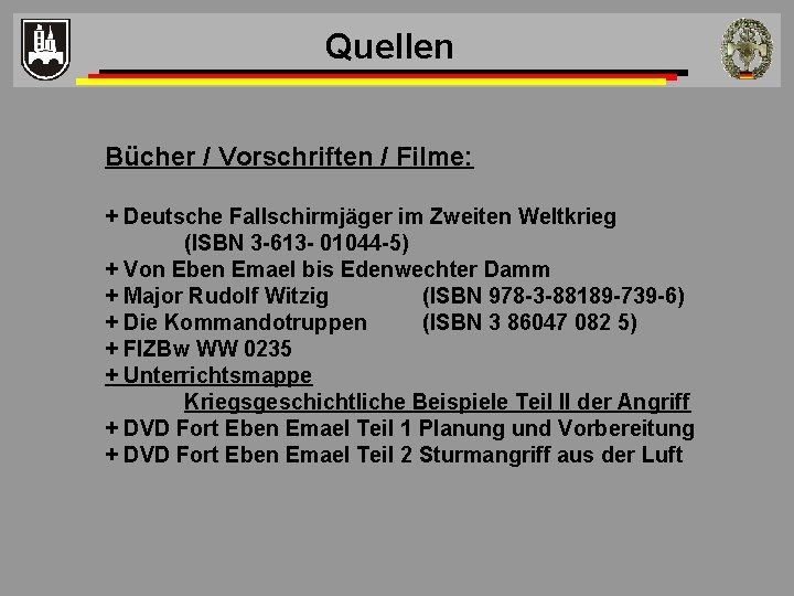 Quellen Bücher / Vorschriften / Filme: + Deutsche Fallschirmjäger im Zweiten Weltkrieg (ISBN 3