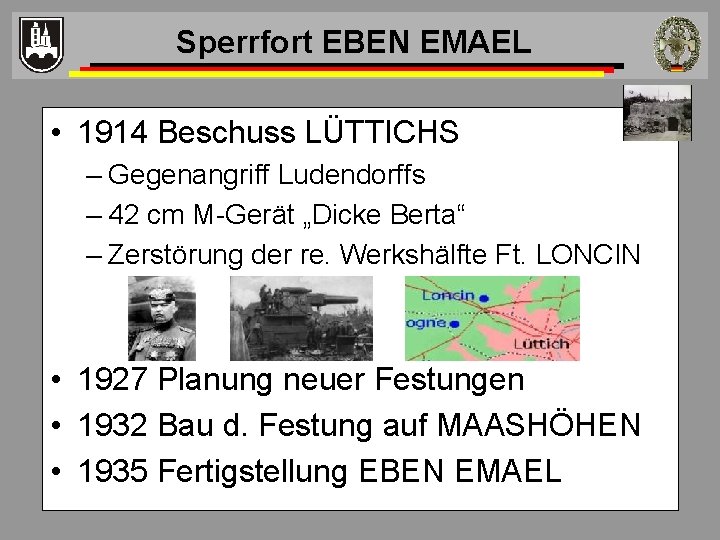 Sperrfort EBEN EMAEL • 1914 Beschuss LÜTTICHS – Gegenangriff Ludendorffs – 42 cm M-Gerät