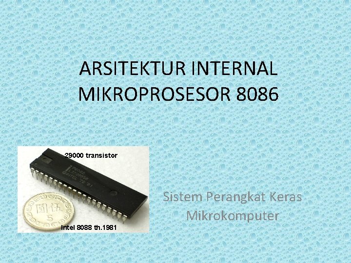 ARSITEKTUR INTERNAL MIKROPROSESOR 8086 29000 transistor Intel 8088 th. 1981 Sistem Perangkat Keras Mikrokomputer