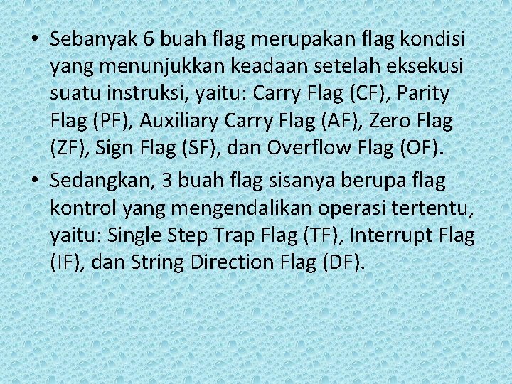  • Sebanyak 6 buah flag merupakan flag kondisi yang menunjukkan keadaan setelah eksekusi