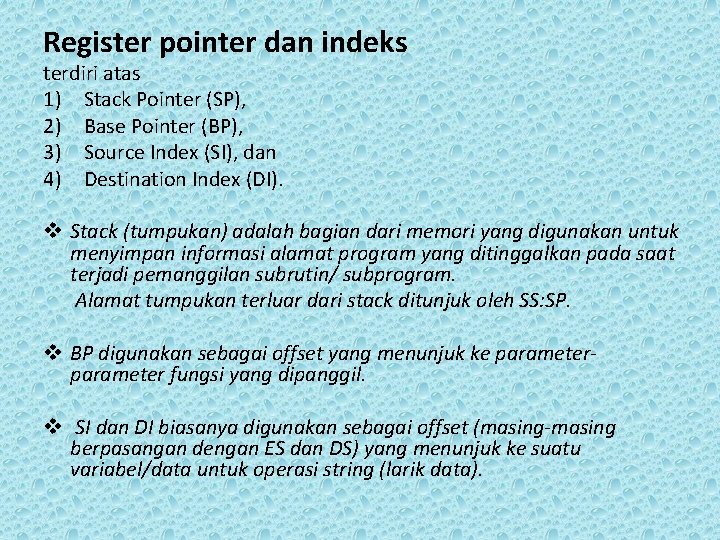 Register pointer dan indeks terdiri atas 1) Stack Pointer (SP), 2) Base Pointer (BP),