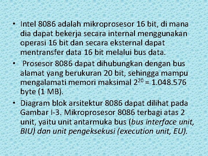  • Intel 8086 adalah mikroprosesor 16 bit, di mana dia dapat bekerja secara