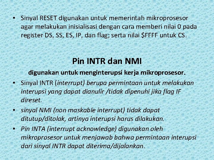  • Sinyal RESET digunakan untuk memerintah mikroprosesor agar melakukan inisialisasi dengan cara memberi