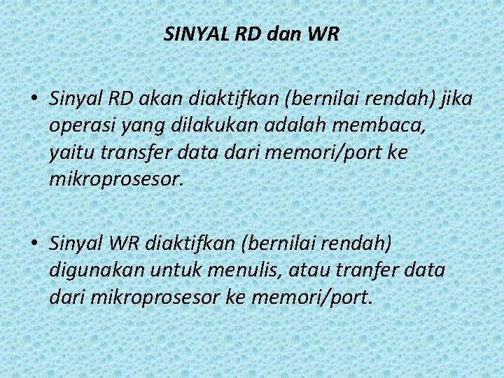 SINYAL RD dan WR • Sinyal RD akan diaktifkan (bernilai rendah) jika operasi yang