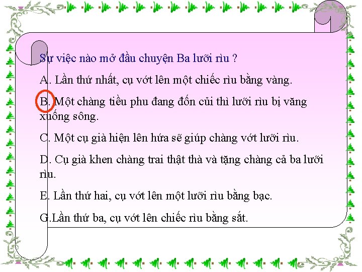 Sự việc nào mở đầu chuyện Ba lưỡi rìu ? A. Lần thứ nhất,