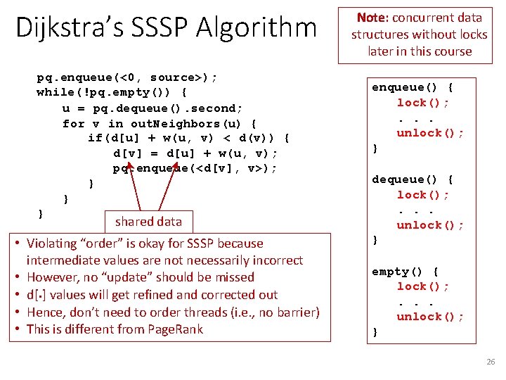 Dijkstra’s SSSP Algorithm pq. enqueue(<0, source>); while(!pq. empty()) { u = pq. dequeue(). second;