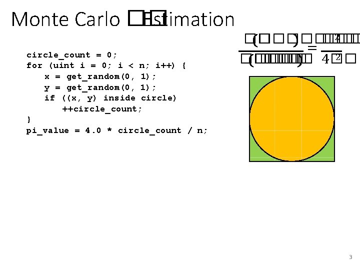 Monte Carlo �� Estimation circle_count = 0; for (uint i = 0; i <