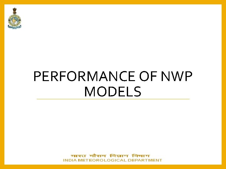 PERFORMANCE OF NWP MODELS 