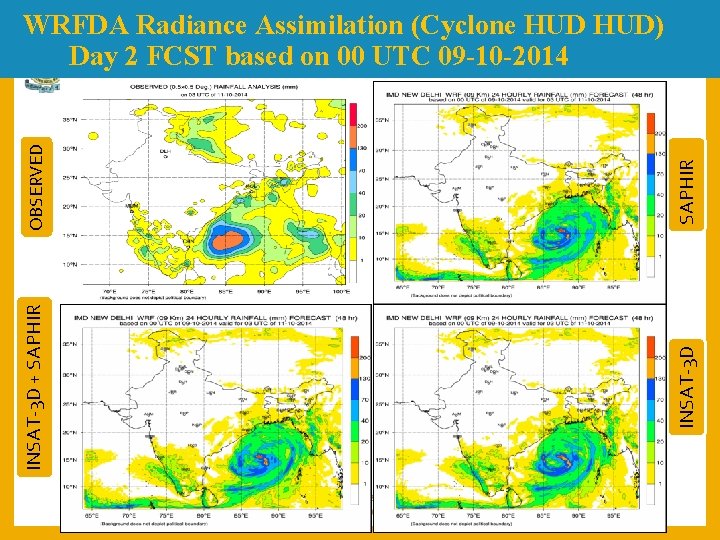 OBSERVED SAPHIR INSAT-3 D + SAPHIR INSAT-3 D WRFDA Radiance Assimilation (Cyclone HUD) Day