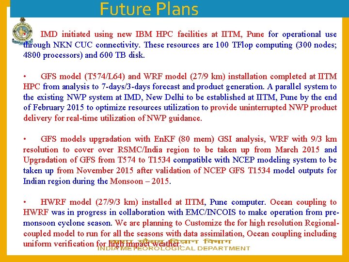 Future Plans • IMD initiated using new IBM HPC facilities at IITM, Pune for