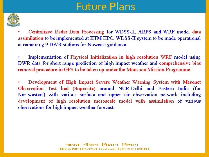Future Plans • Centralized Radar Data Processing for WDSS-II, ARPS and WRF model data
