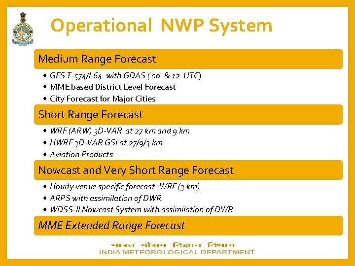 Operational NWP System Medium Range Forecast • GFS T-574/L 64 with GDAS ( 00